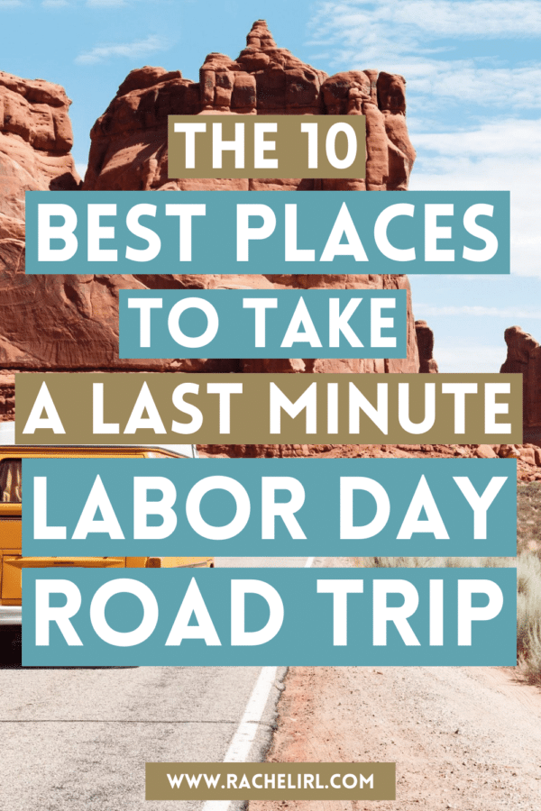 10 Amazing Last Minute Labor Day Weekend Road Trip Ideas For 2025 Labor Day Pin 1 600x900 